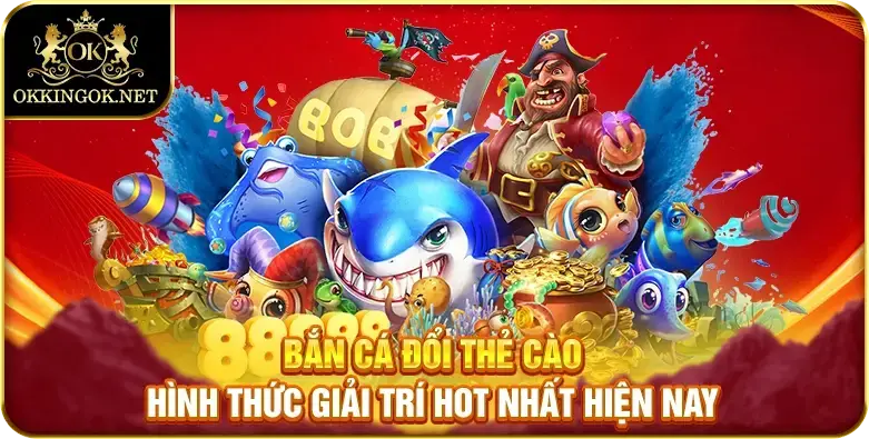 bắn cá đổi thẻ cào