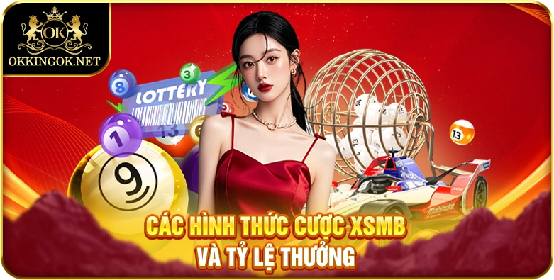 Các hình thức cược XSMB và tỷ lệ thưởng