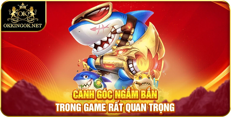 Canh góc ngắm bắn trong game rất quan trọng