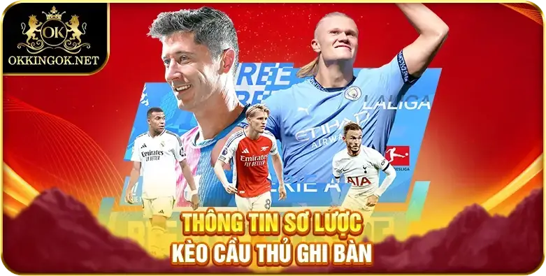 Thông tin sơ lược kèo cầu thủ ghi bàn