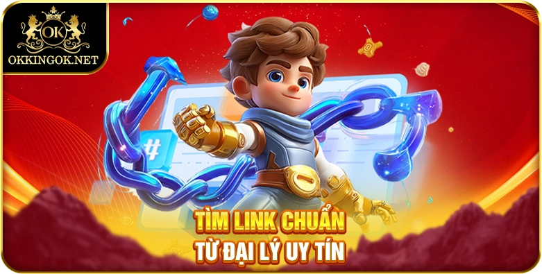 Tìm link chuẩn từ đại lý uy tín