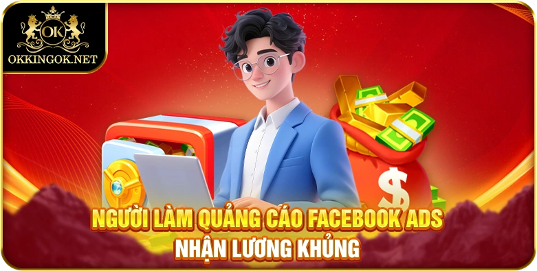 Người làm quảng cáo Facebook Ads nhận lương khủng